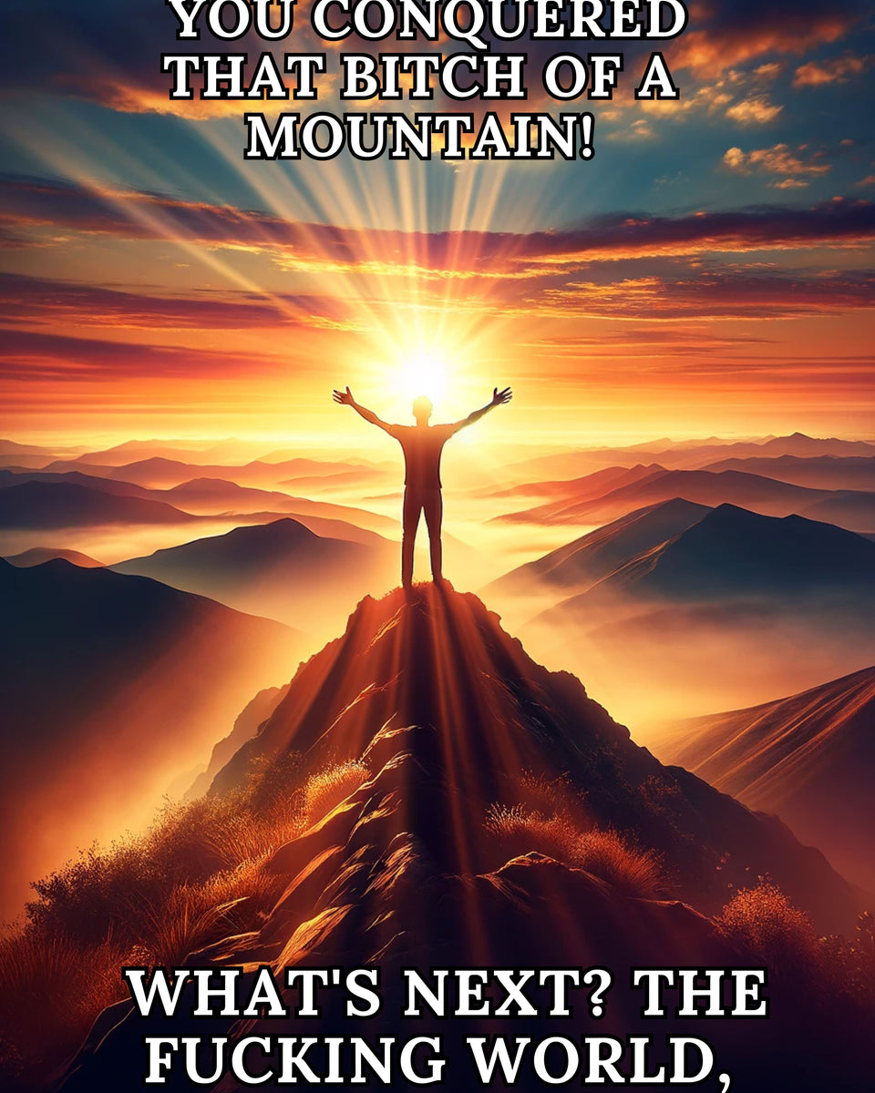 Hell Yeah! You Conquered That B*tch Of A Mountain - Printable Download - Good Morning Badass