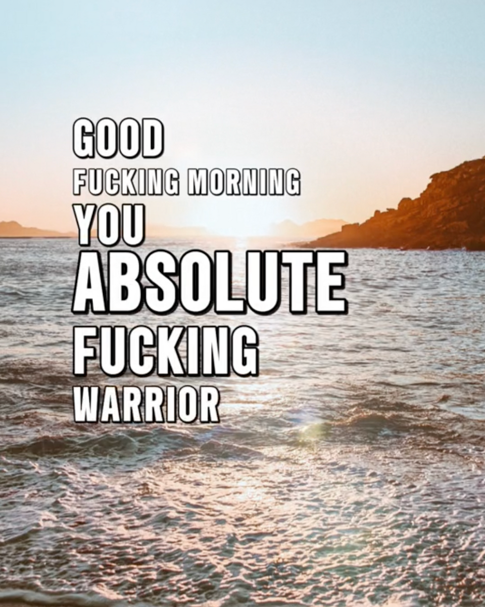 Good f*cking morning Warrior - Alarm - Good Morning Badass